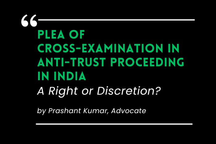 Cross-Examination in Anti-Trust Proceeding in India