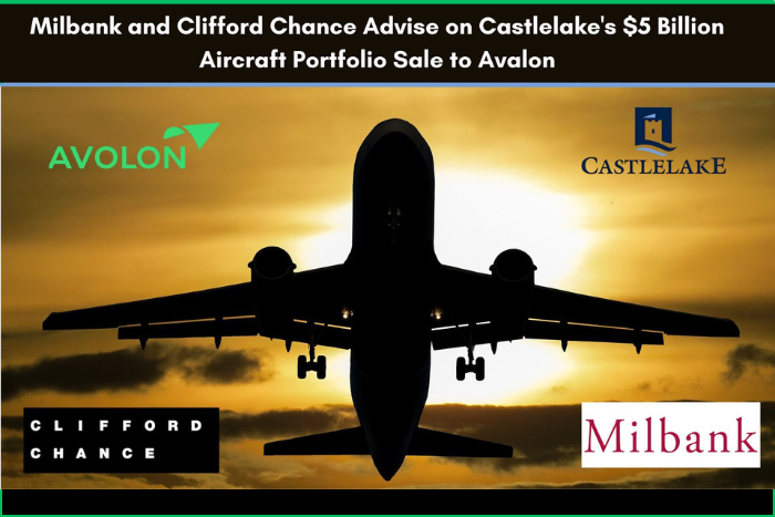 Milbank and Clifford Chance Advise on Castlelake's $5 Billion Aircraft Portfolio Sale to Avolon.